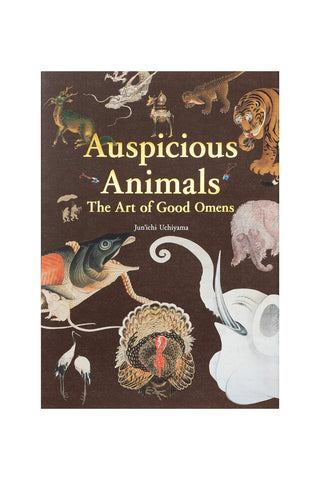 Book cover of 'Auspicious Animals: The Art of Good Omens' with illustrations of various animals on a brown background.