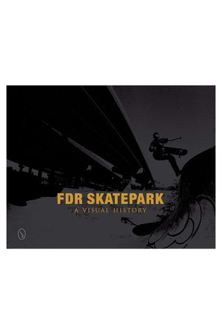 Book cover of 'FDR Skatepark: A Visual History' with a silhouette of a skateboarder and text.