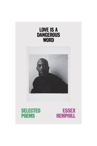 Book cover of 'Love is a Dangerous Word' by Essex Hemphill with a black and white photo of Essex Hemphill.