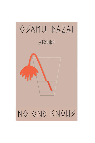 Book cover of 'No One Knows' by Osamu Dazai with a design of a wilting flower in a cup on a beige background.